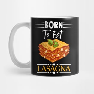 Born To Eat Lasagne Mug